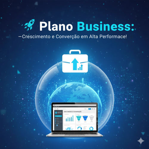 💼 Plano Business: Crescimento e Conversão em Alta Performance